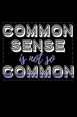 Cover of Common Sense Is Not So Common