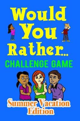 Book cover for Would You Rather Challenge Game Summer Vacation Edition