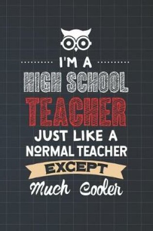 Cover of I'm A High School Teacher Just Like A Normal Teacher Except Much Cooler