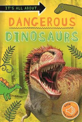 Cover of It's All About... Dangerous Dinosaurs