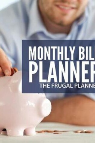 Cover of Monthly Bill Planner For The Frugal Planner