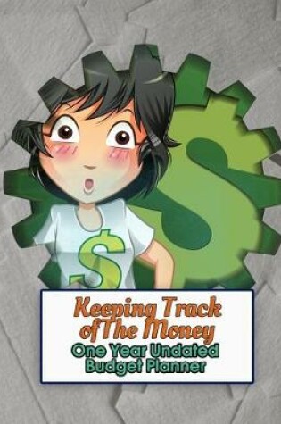 Cover of Keeping Track of the Money - One Year Undated Budget Planner