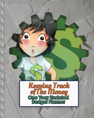 Book cover for Keeping Track of the Money - One Year Undated Budget Planner