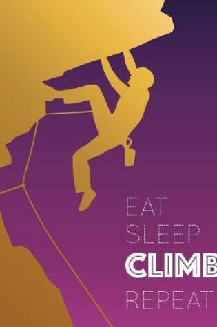 Cover of Eat Sleep Climb Repeat