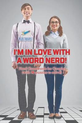 Book cover for I'm in Love with a Word Nerd! Hard Crosswords for Couples (with 70 puzzles to solve!)