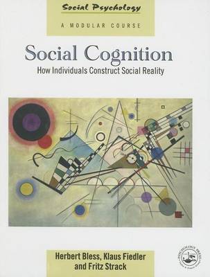 Book cover for Social Cognition: How Individuals Construct Social Reality