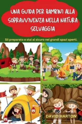 Cover of Una guida per bambini alla sopravvivenza nella natura selvaggia