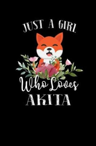 Cover of Just a Girl Who Loves Akita