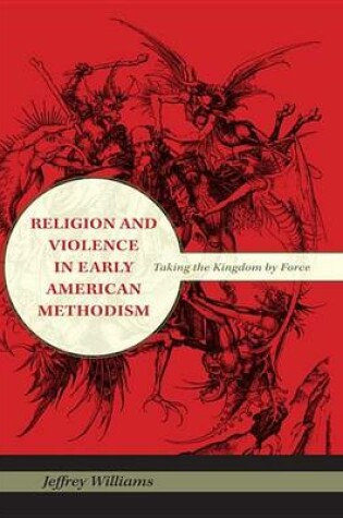 Cover of Religion and Violence in Early American Methodism