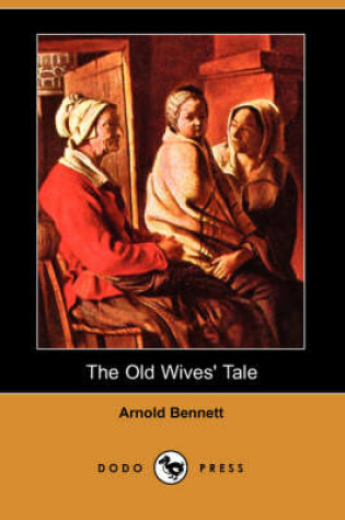 Cover of The Old Wives' Tale (Dodo Press)