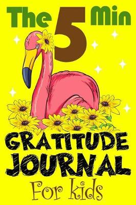 Book cover for The 5 Min Gratitude Journal for Kids