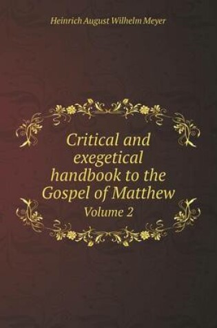 Cover of Critical and exegetical handbook to the Gospel of Matthew Volume 2