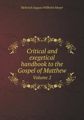 Book cover for Critical and exegetical handbook to the Gospel of Matthew Volume 2