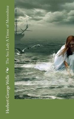 Book cover for The Sea Lady A Tissue of Moonshine