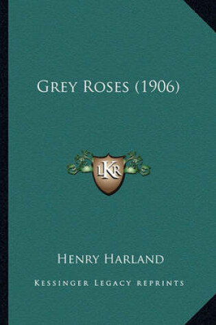 Cover of Grey Roses (1906) Grey Roses (1906)