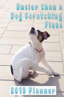 Book cover for Busier Than a Dog Scratching Fleas 2019 Planner