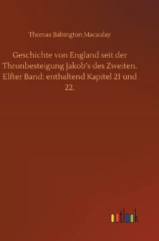 Cover of Geschichte von England seit der Thronbesteigung Jakob's des Zweiten. Elfter Band
