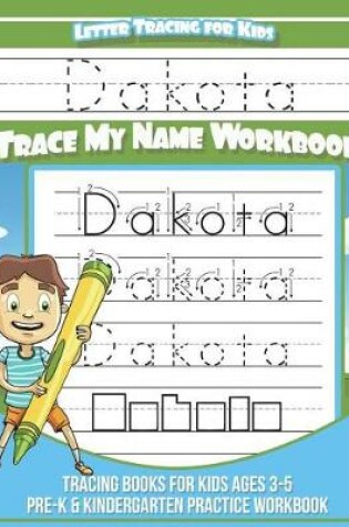 Cover of Dakota Letter Tracing for Kids Trace My Name Workbook