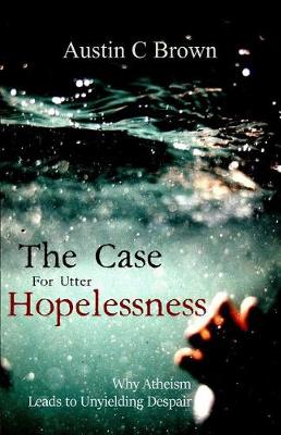 Book cover for The Case for Utter Hopelessness