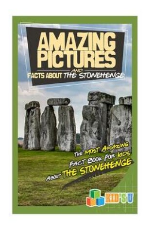 Cover of Amazing Pictures and Facts about the Stonehenge