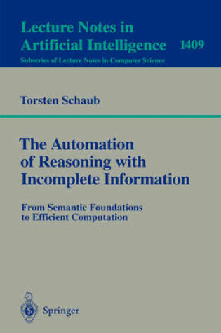 Cover of The Automation of Reasoning with Incomplete Information