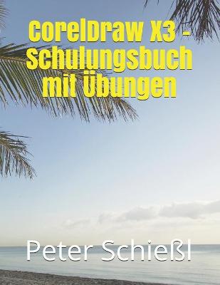 Book cover for CorelDraw X3 - Schulungsbuch mit UEbungen