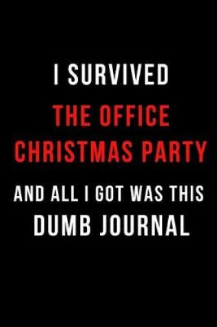 Cover of I Survived the Office Christmas Party and All I Got Was This Dumb Journal