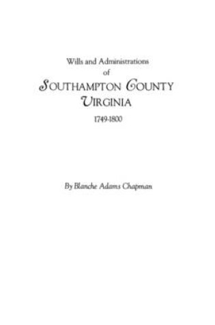 Cover of Wills and Administrations of Southampton County, Virginia, 1749-1800