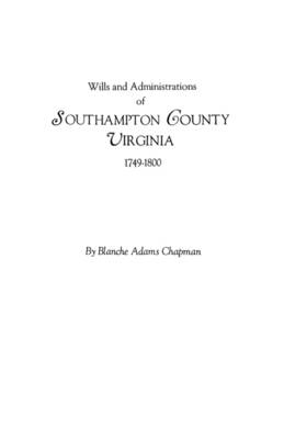 Book cover for Wills and Administrations of Southampton County, Virginia, 1749-1800