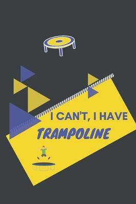 Book cover for I can't I have Trampoline