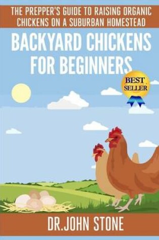 Cover of Backyard Chickens a Beginners Guide