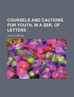 Book cover for Counsels and Cautions for Youth, in a Ser. of Letters