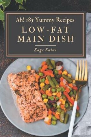 Cover of Ah! 185 Yummy Low-Fat Main Dish Recipes