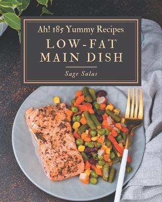 Book cover for Ah! 185 Yummy Low-Fat Main Dish Recipes