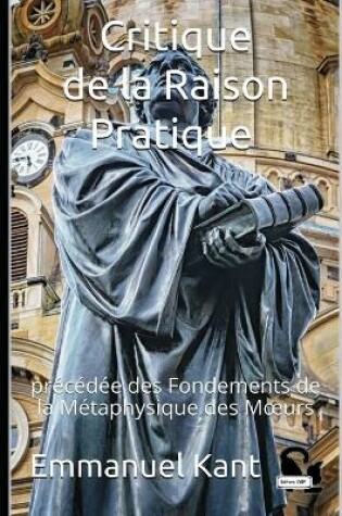 Cover of Critique de la Raison Pratique precedee des Fondements de la Metaphysique des Moeurs