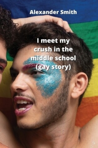 Cover of I meet my crush in the middle school (gay story)