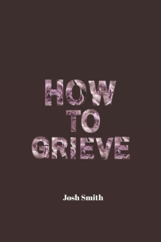 Cover of How to Grieve