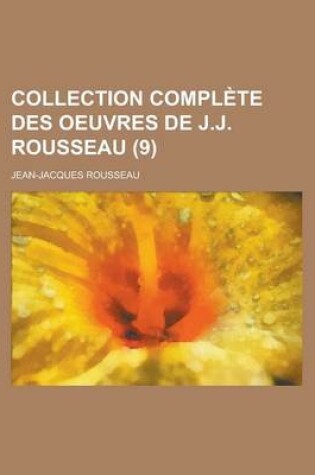 Cover of Collection Complete Des Oeuvres de J.J. Rousseau (9)