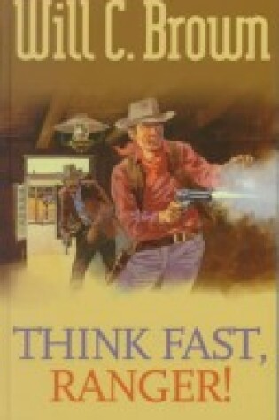 Cover of Think Fast, Ranger!