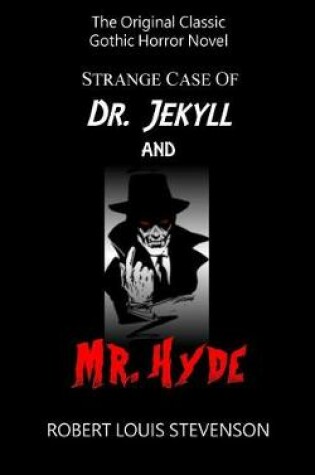 Cover of Strange Case of Dr. Jekyll and Mr. Hyde - The Original Classic Gothic Horror