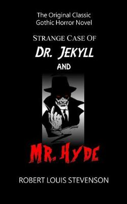 Book cover for Strange Case of Dr. Jekyll and Mr. Hyde - The Original Classic Gothic Horror