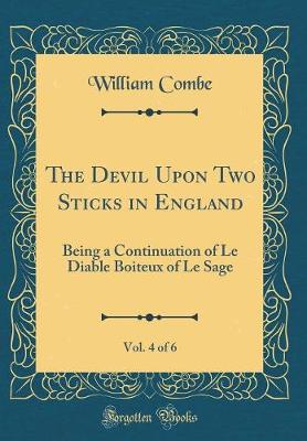 Book cover for The Devil Upon Two Sticks in England, Vol. 4 of 6: Being a Continuation of Le Diable Boiteux of Le Sage (Classic Reprint)