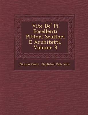 Book cover for Vite de' Pi Eccellenti Pittori Scultori E Architetti, Volume 9