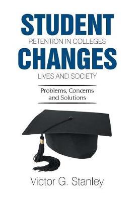 Cover of Student Retention in Colleges Changes Lives and Society