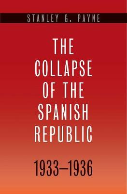 Book cover for The Collapse of the Spanish Republic, 1933-1936