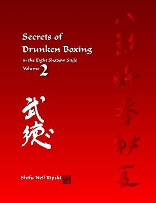 Book cover for Secrets of Drunken Boxing : In the Eight Shadow Style Volume 2