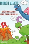 Book cover for Aprende el alfabeto - ABC Dinosaurio libro para colorear