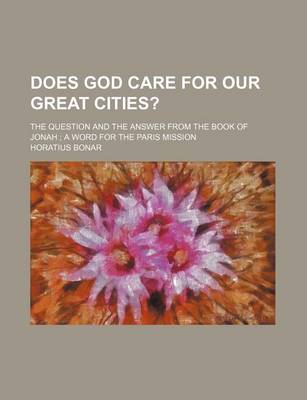 Book cover for Does God Care for Our Great Cities?; The Question and the Answer from the Book of Jonah a Word for the Paris Mission