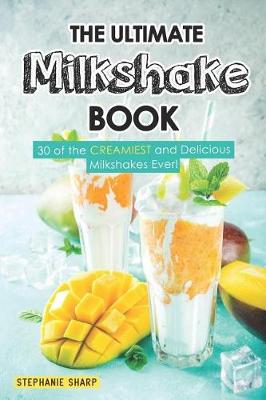 Book cover for The Ultimate Milkshake Book