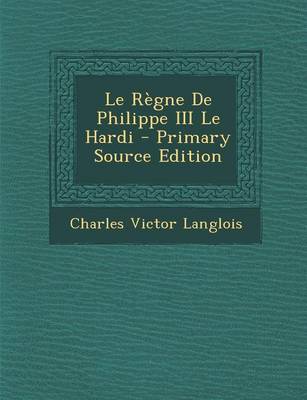 Book cover for Le Regne de Philippe III Le Hardi - Primary Source Edition